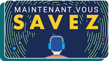 Maintenant vous savez